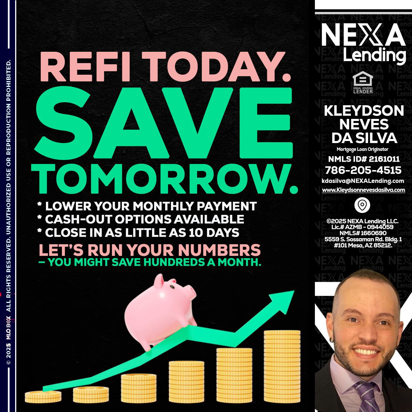 REFI TODAY SAVE TOMORROW - Kleydson Neves Da Silva -Mortgage Loan Originator