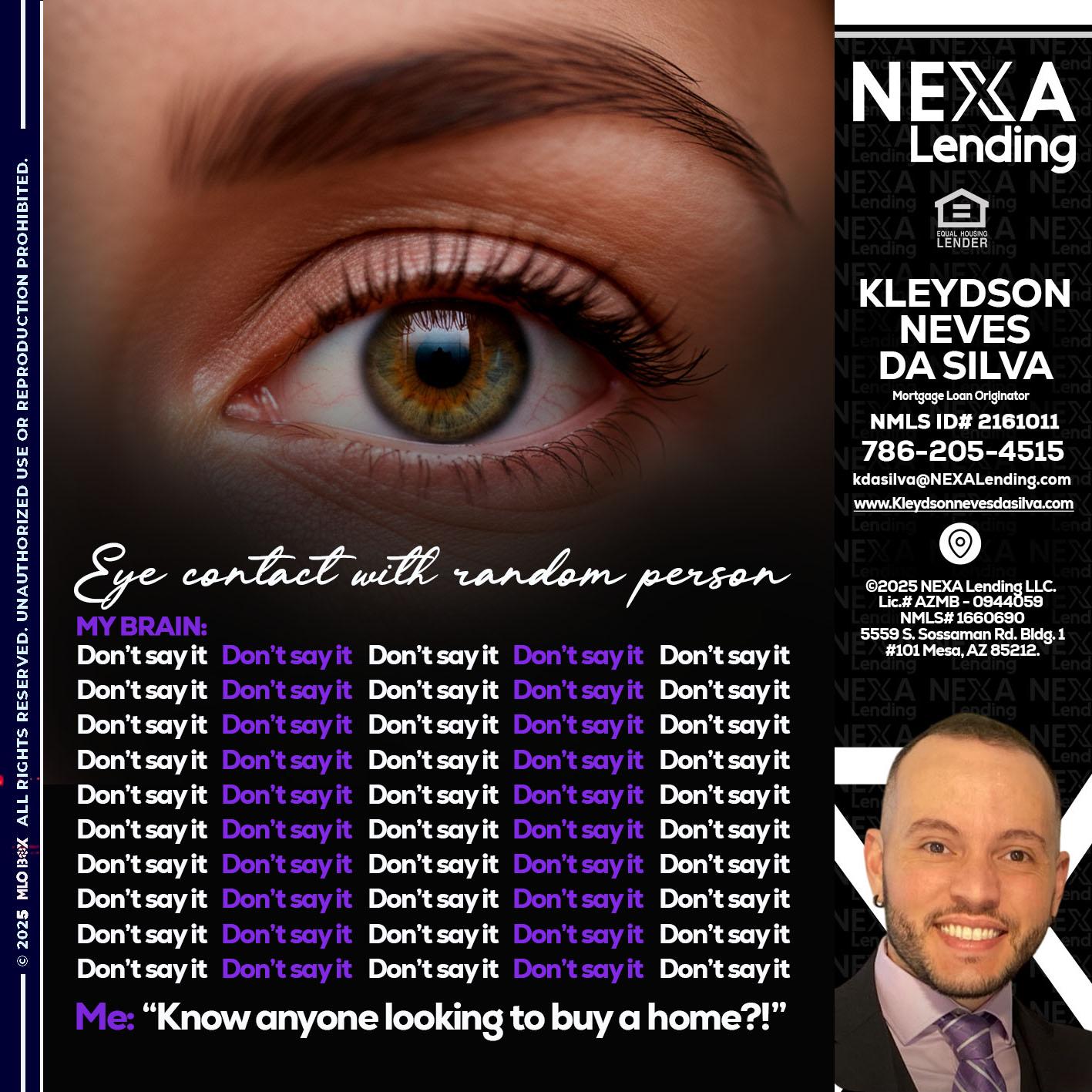 eye contact - Kleydson Neves Da Silva -Mortgage Loan Originator