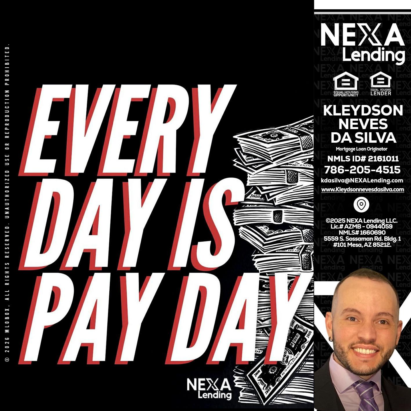 EVERY DAY IS PAY DAY - Kleydson Neves Da Silva -Mortgage Loan Originator
