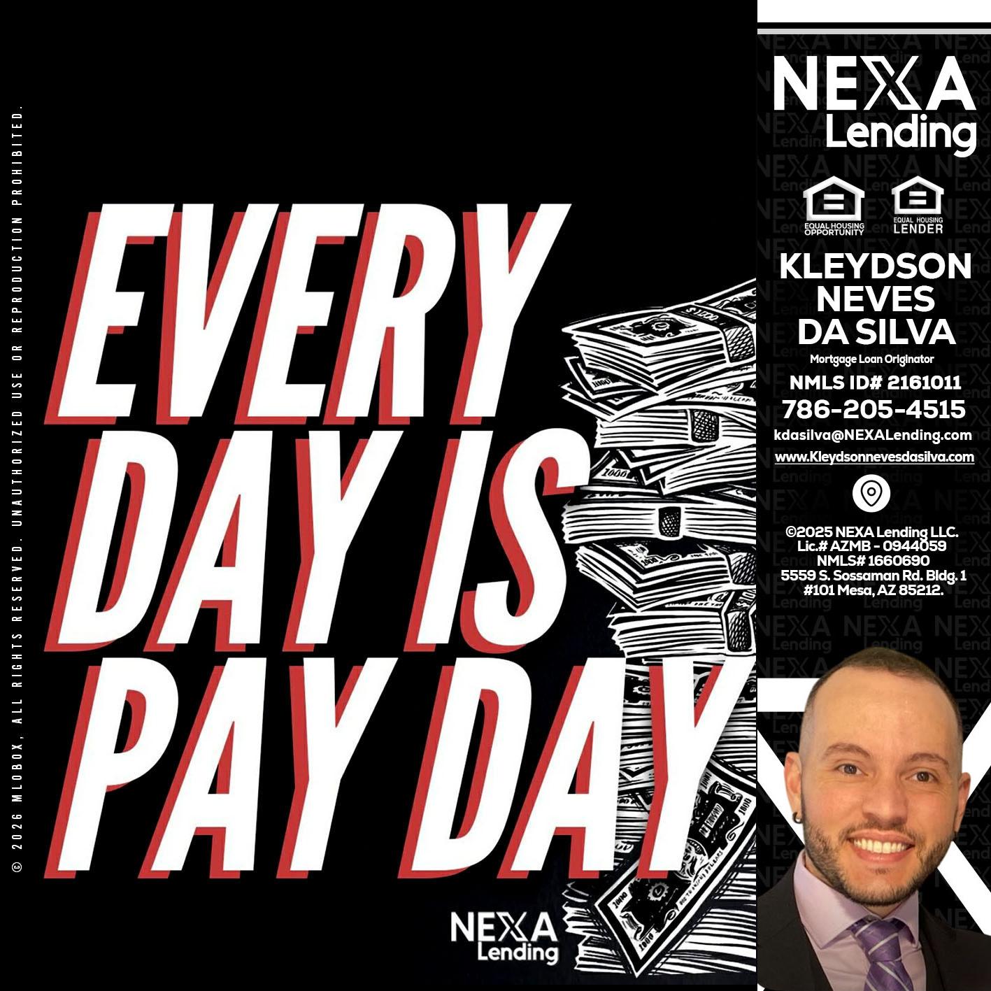 EVERY DAY IS PAY DAY - Kleydson Neves Da Silva -Mortgage Loan Originator