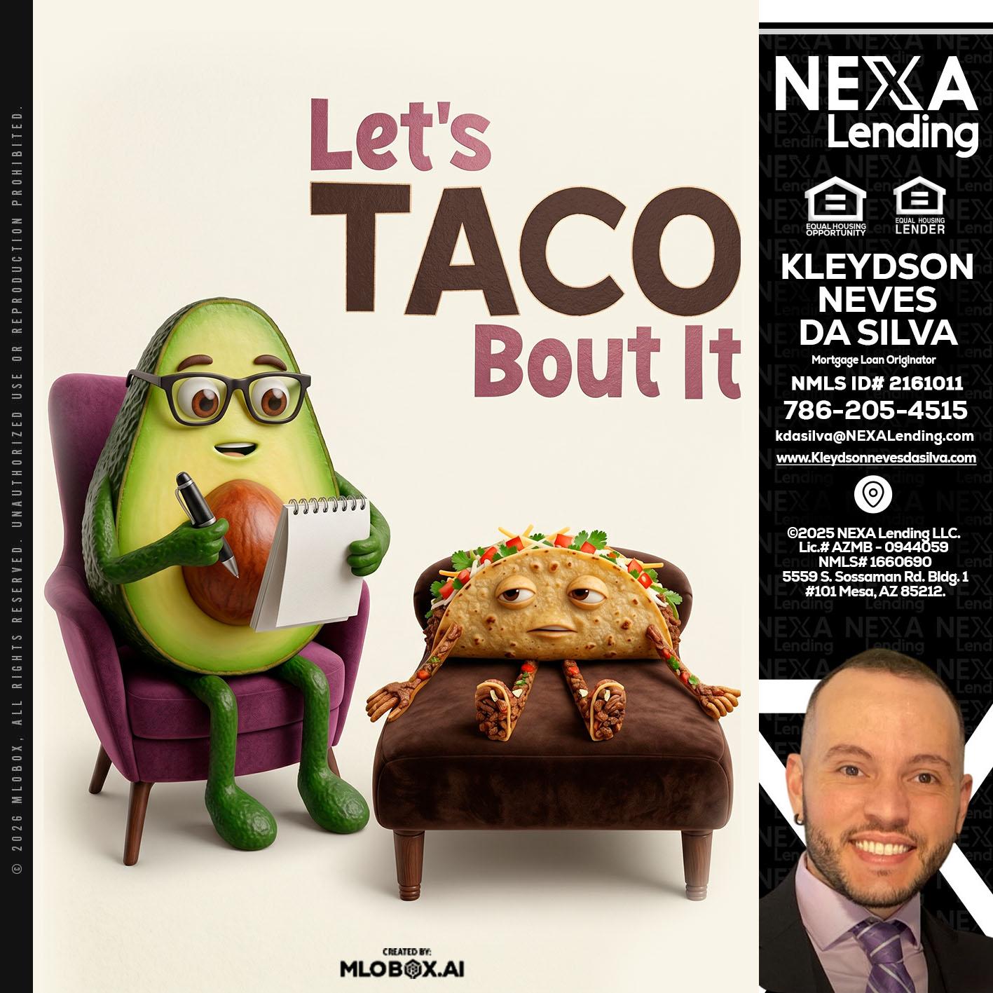 LETS TACO ABOUT IT - Kleydson Neves Da Silva -Mortgage Loan Originator