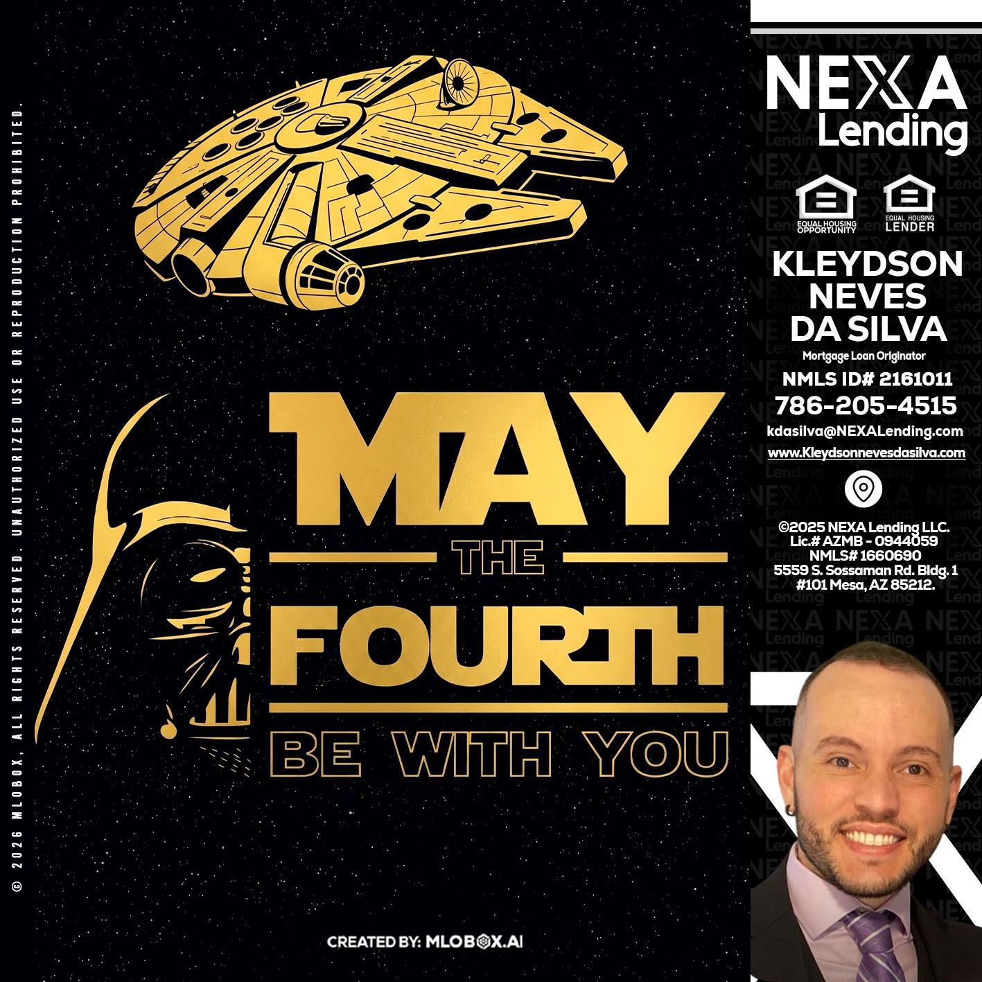 MAY THE FOURTH - Kleydson Neves Da Silva -Mortgage Loan Originator